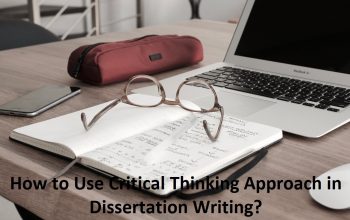 How to Use Critical Thinking Approach in Dissertation Writing?